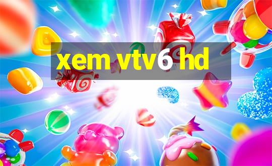 xem vtv6 hd