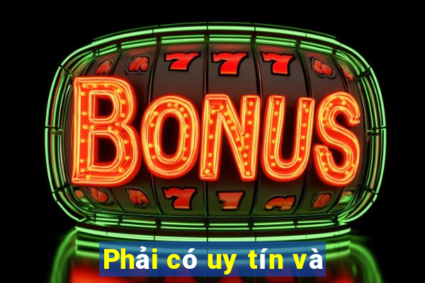 Phải có uy tín và