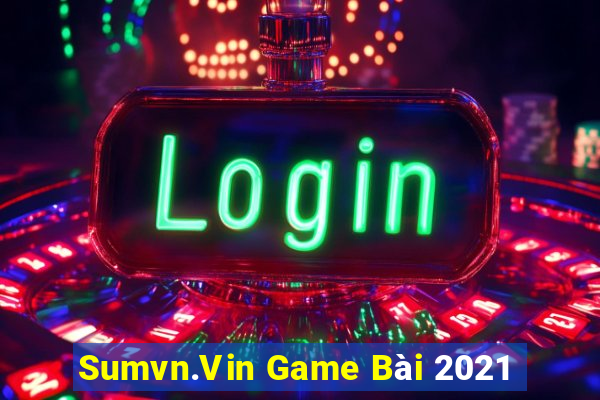 Sumvn.Vin Game Bài 2021