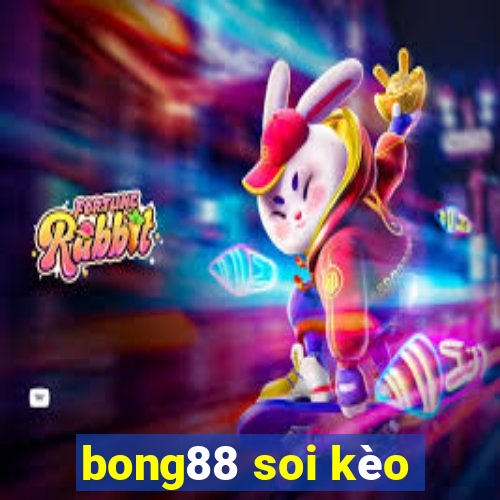 bong88 soi kèo