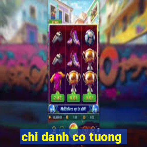 chi danh co tuong