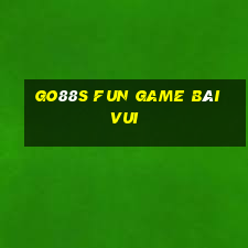 Go88S Fun Game Bài Vui