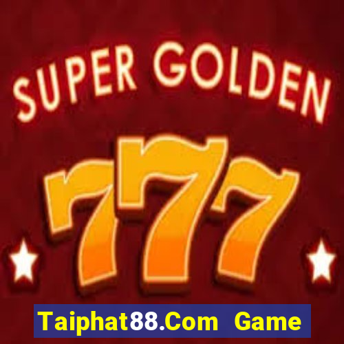 Taiphat88.Com Game Bài 88