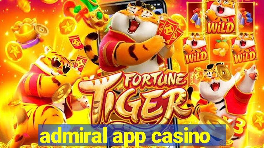 admiral app casino