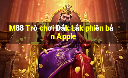 M88 Trò chơi Đắk Lắk phiên bản Apple