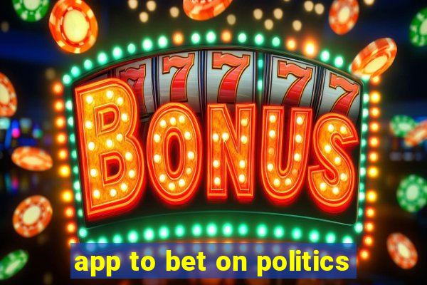 app to bet on politics