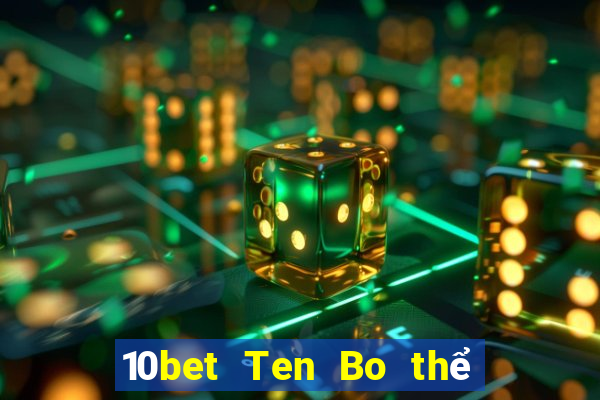 10bet Ten Bo thể thao ứng dụng