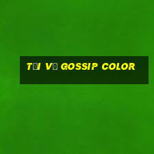 Tải về Gossip Color