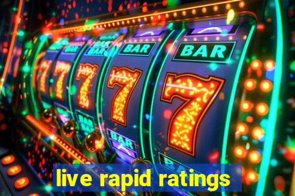 live rapid ratings