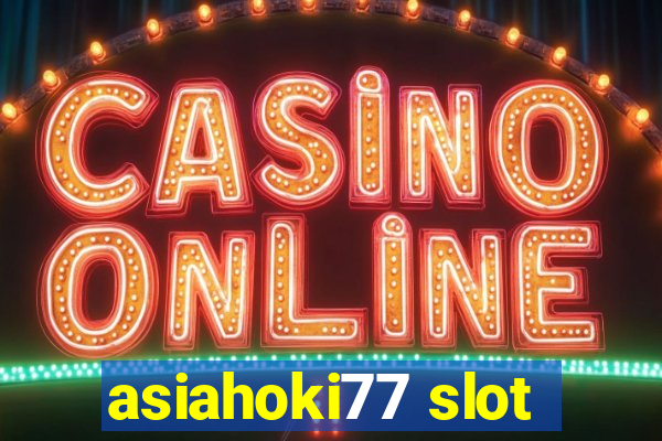 asiahoki77 slot