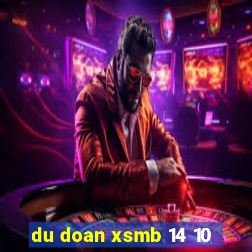 du doan xsmb 14 10