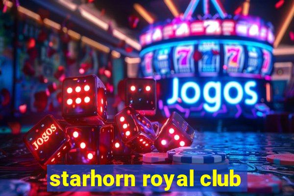 starhorn royal club