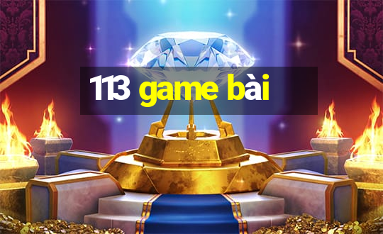 113 game bài