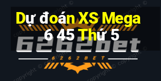 Dự đoán XS Mega 6 45 Thứ 5