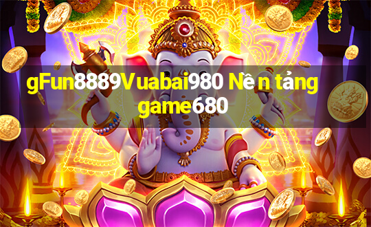 gFun8889Vuabai980 Nền tảng game680