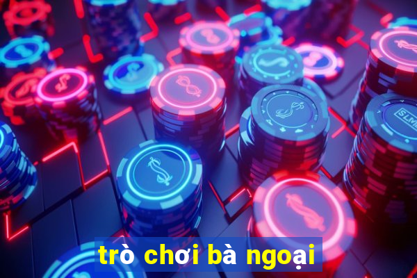 trò chơi bà ngoại