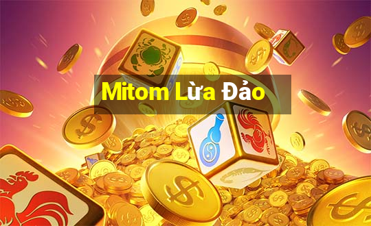 Mitom Lừa Đảo