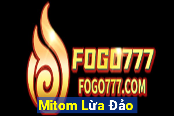 Mitom Lừa Đảo