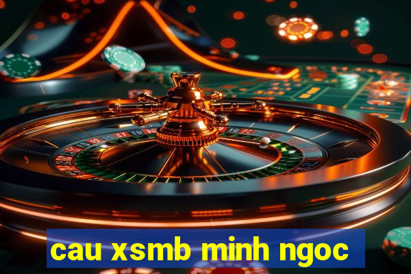 cau xsmb minh ngoc