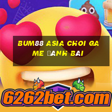 Bum88 Asia Choi Game Đánh Bài