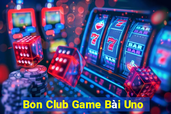 Bon Club Game Bài Uno