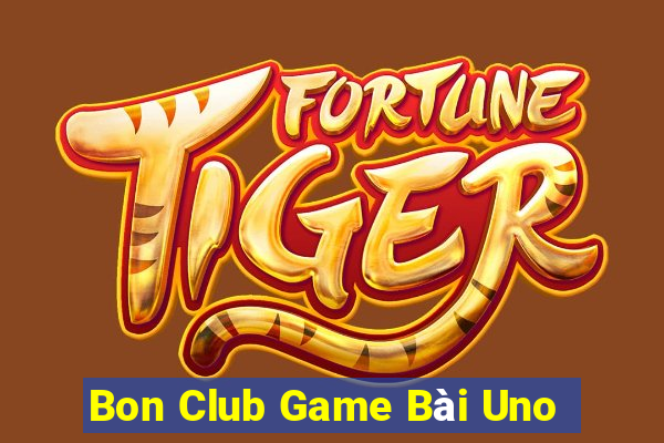 Bon Club Game Bài Uno