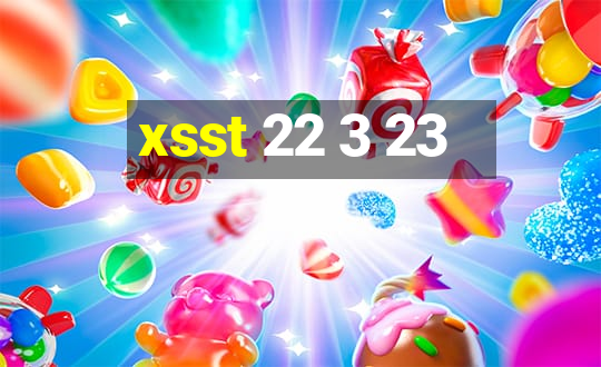 xsst 22 3 23