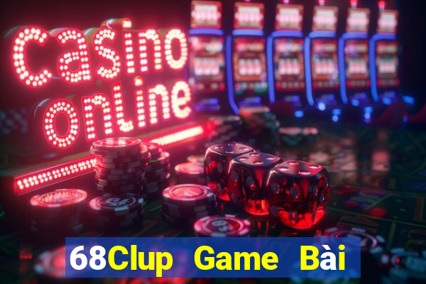 68Clup Game Bài Online Uy Tín