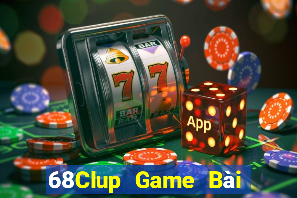 68Clup Game Bài Online Uy Tín