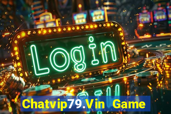 Chatvip79.Vin Game Bài Liêng