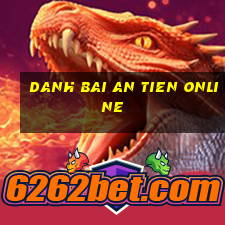 danh bai an tien online