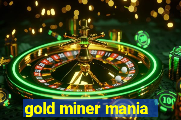 gold miner mania