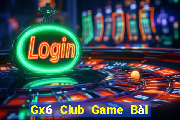 Gx6 Club Game Bài Lừa Đảo