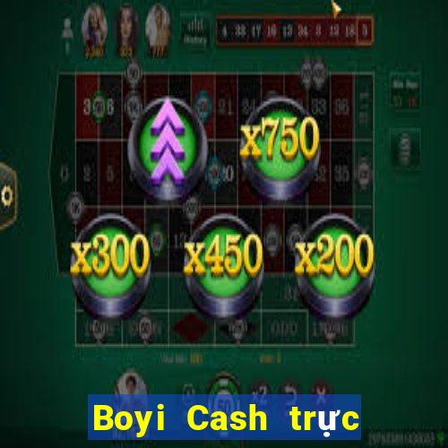 Boyi Cash trực tiếp trực tuyến