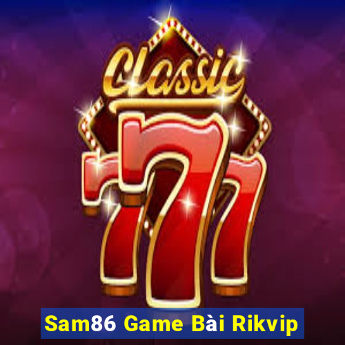 Sam86 Game Bài Rikvip