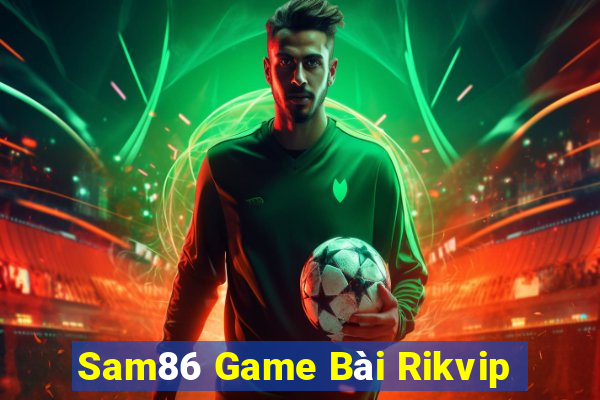 Sam86 Game Bài Rikvip