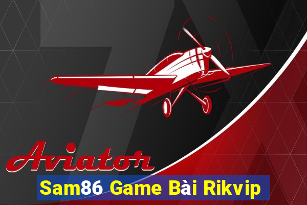 Sam86 Game Bài Rikvip