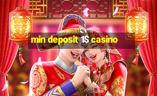 min deposit 1$ casino