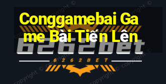 Conggamebai Game Bài Tiến Lên