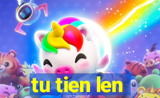 tu tien len