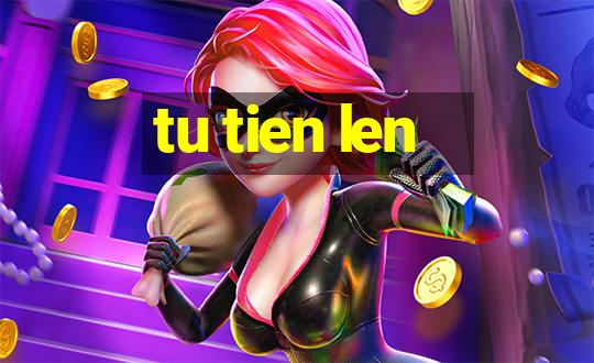 tu tien len