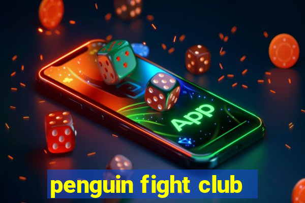 penguin fight club