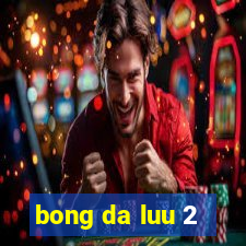 bong da luu 2