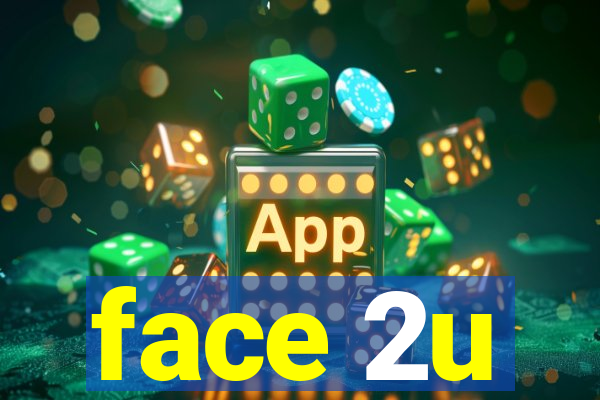 face 2u