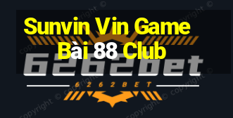 Sunvin Vin Game Bài 88 Club