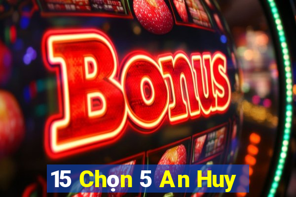 15 Chọn 5 An Huy