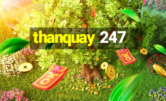 thanquay 247