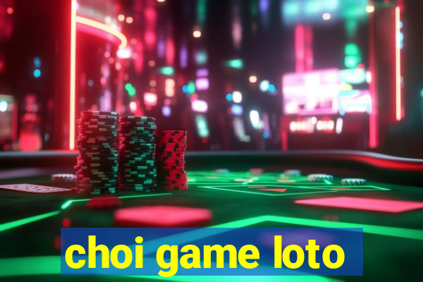 choi game loto