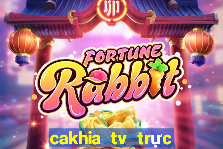 cakhia tv trực tiếp trực tiếp bóng đá