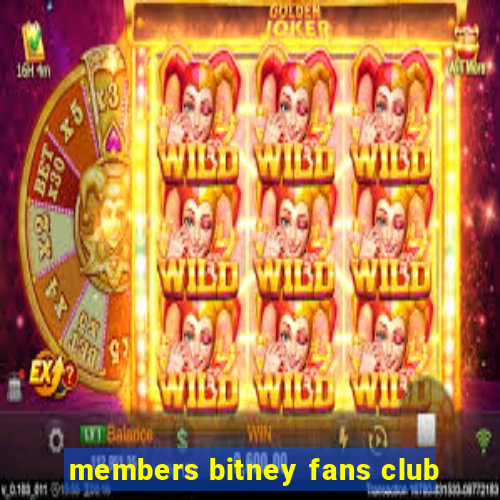 members bitney fans club